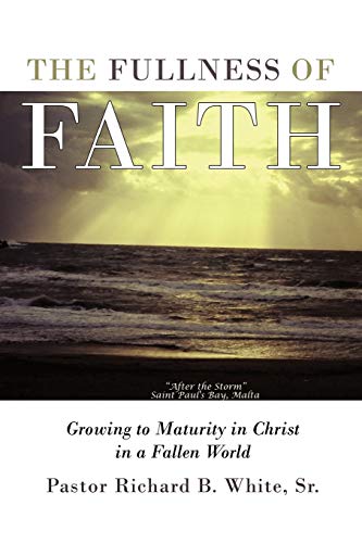 The Fullness of Faith: Growing to Maturity in Christ in a Fallen World