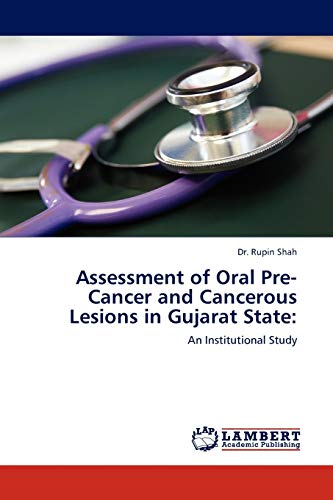 Assessment of Oral Pre-Cancer and Cancerous Lesions in Gujarat State:: An Institutional Study