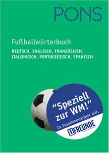 PONS Fussballwörterbuch. Deutsch - Englisch - Französisch - Italienisch - Portugiesisch - Spanisch