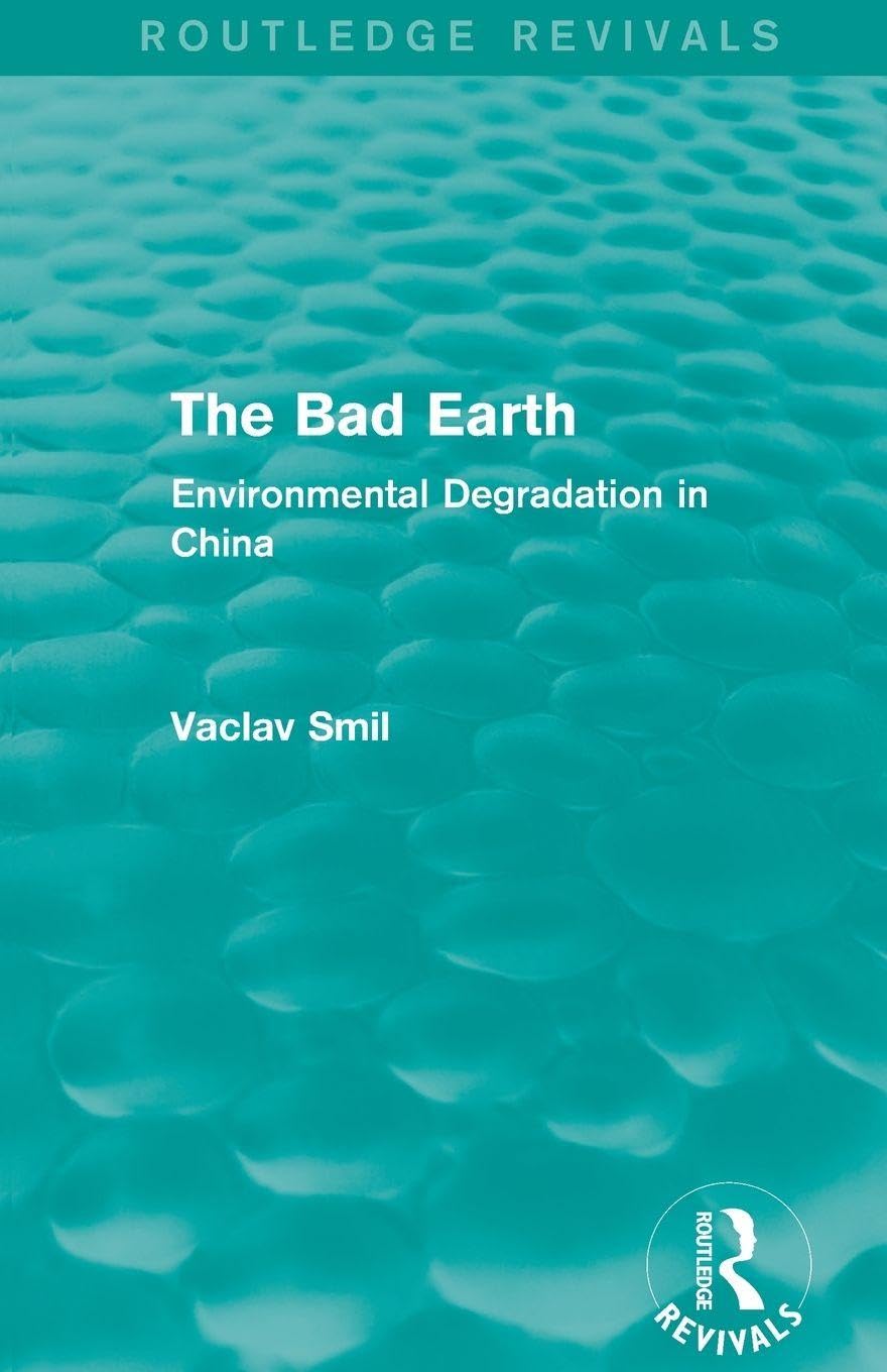 The Bad Earth: Environmental Degradation in China (Routledge Revivals)