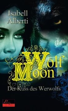 Wolf Moon 01: Der Kuss des Werwolfs: Erotischer Roman