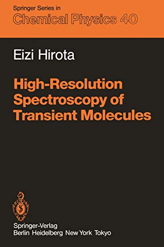High-Resolution Spectroscopy of Transient Molecules (Springer Series in Chemical Physics, 40, Band 40)