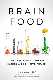 Brain Food: The Surprising Science of Eating for Cognitive Power