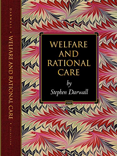 Welfare and Rational Care (Princeton Monographs in Philosophy) (Princeton Monographs in Philsosophy)
