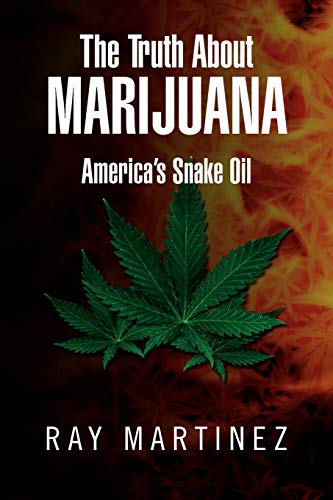 The Truth About Marijuana: America's Snake Oil