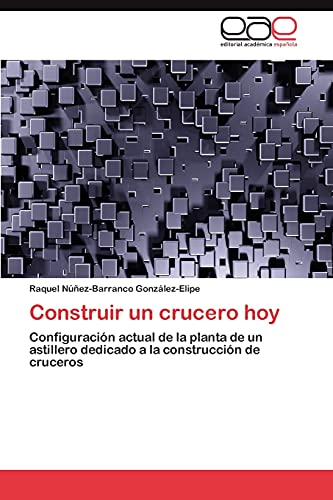 Construir un crucero hoy: Configuración actual de la planta de un astillero dedicado a la construcción de cruceros