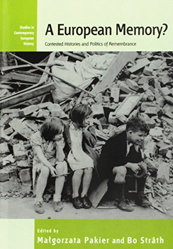 A European Memory? Contested Histories and Politics of Remembrance (Studies in Contemporary European History)