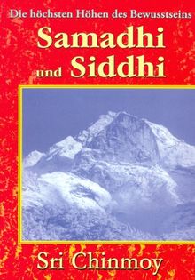 Samadhi und Siddhi: Die höchsten Höhen des Bewusstseins