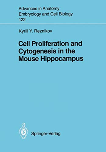 Cell Proliferation and Cytogenesis in the Mouse Hippocampus (Advances in Anatomy, Embryology and Cell Biology) (Advances in Anatomy, Embryology and Cell Biology, 122, Band 122)