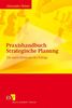 Praxishandbuch Strategische Planung: Die neun Elemente des Erfolgs