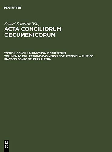 Collectionis Casinensis sive synodici a Rustico diacono compositi pars altera (Acta conciliorum oecumenicorum. Concilium Universale Ephesenum)