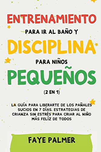 Crianza Positiva y Disciplina Libre de Culpa (2 en 1): Cómo criar a un niño felíz y Emocionalmente Saludable, usando estrategias probadas, amor incondicional y disciplina sin culpas.