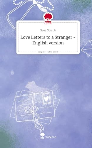 Love Letters to a Stranger - English version. Life is a Story - story.one