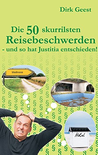 Die 50 skurrilsten Reisebeschwerden: - und so hat Justitia entschieden!