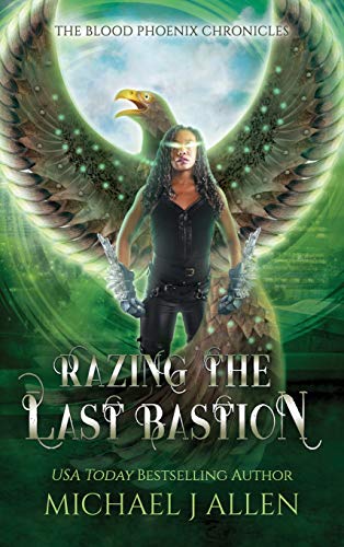 Razing the Last Bastion: An Urban Fantasy Action Adventure (Blood Phoenix Chronicles)