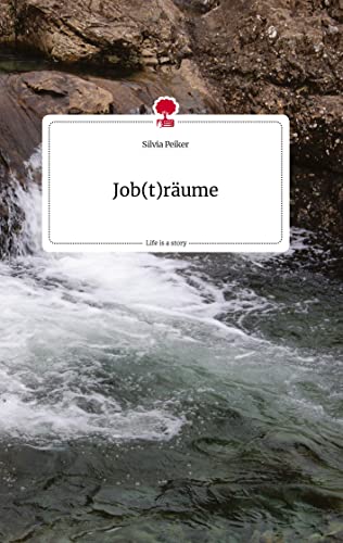 Job(t)räume. Life is a Story - story.one