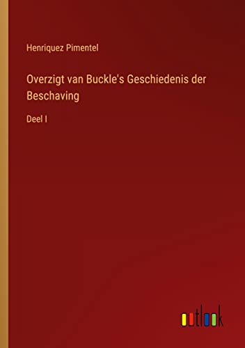 Overzigt van Buckle's Geschiedenis der Beschaving: Deel I