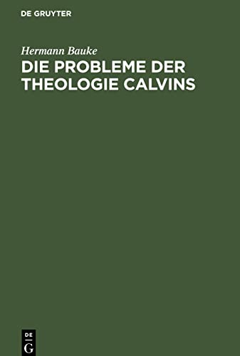 Die Probleme der Theologie Calvins