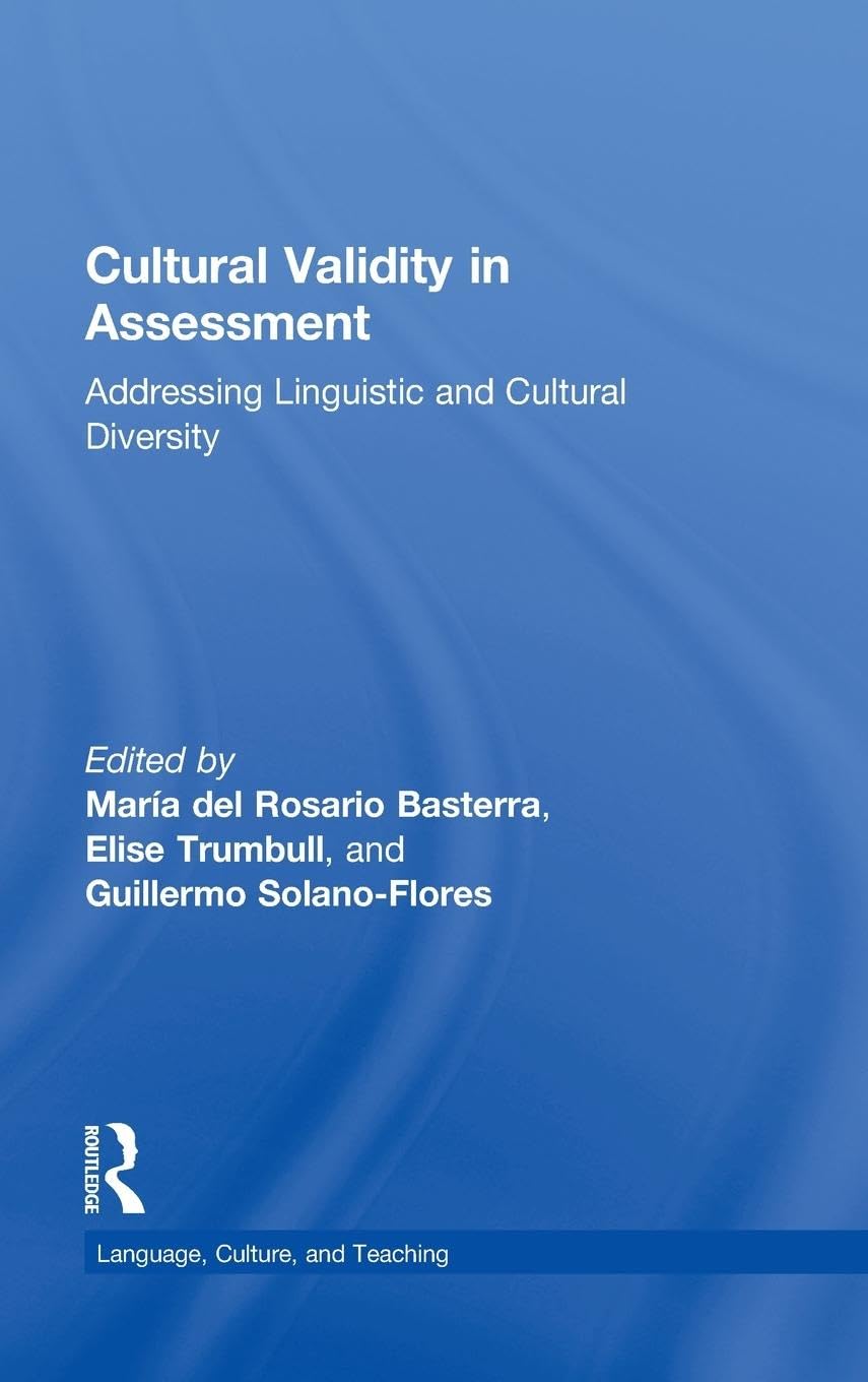 Cultural Validity in Assessment: Addressing Linguistic and Cultural Diversity (Language, Culture, and Teaching)