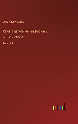 Revista general de legislación y jurisprudencia: Tomo 60