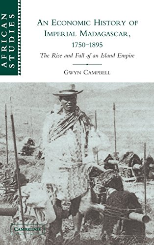 An Economic History of Imperial Madagascar, 1750–1895: The Rise and Fall of an Island Empire (African Studies, Band 106)