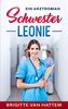 Schwester Leonie: Ein Arztroman