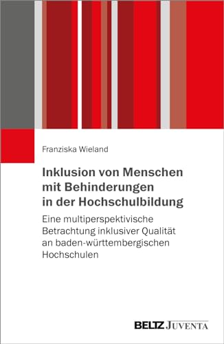 Inklusion von Menschen mit Behinderungen in der Hochschulbildung: Eine multiperspektivische Betrachtung inklusiver Qualität an baden-württembergischen Hochschulen