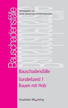 Bauschadensfälle. Sonderband 1. Bauen mit Holz.