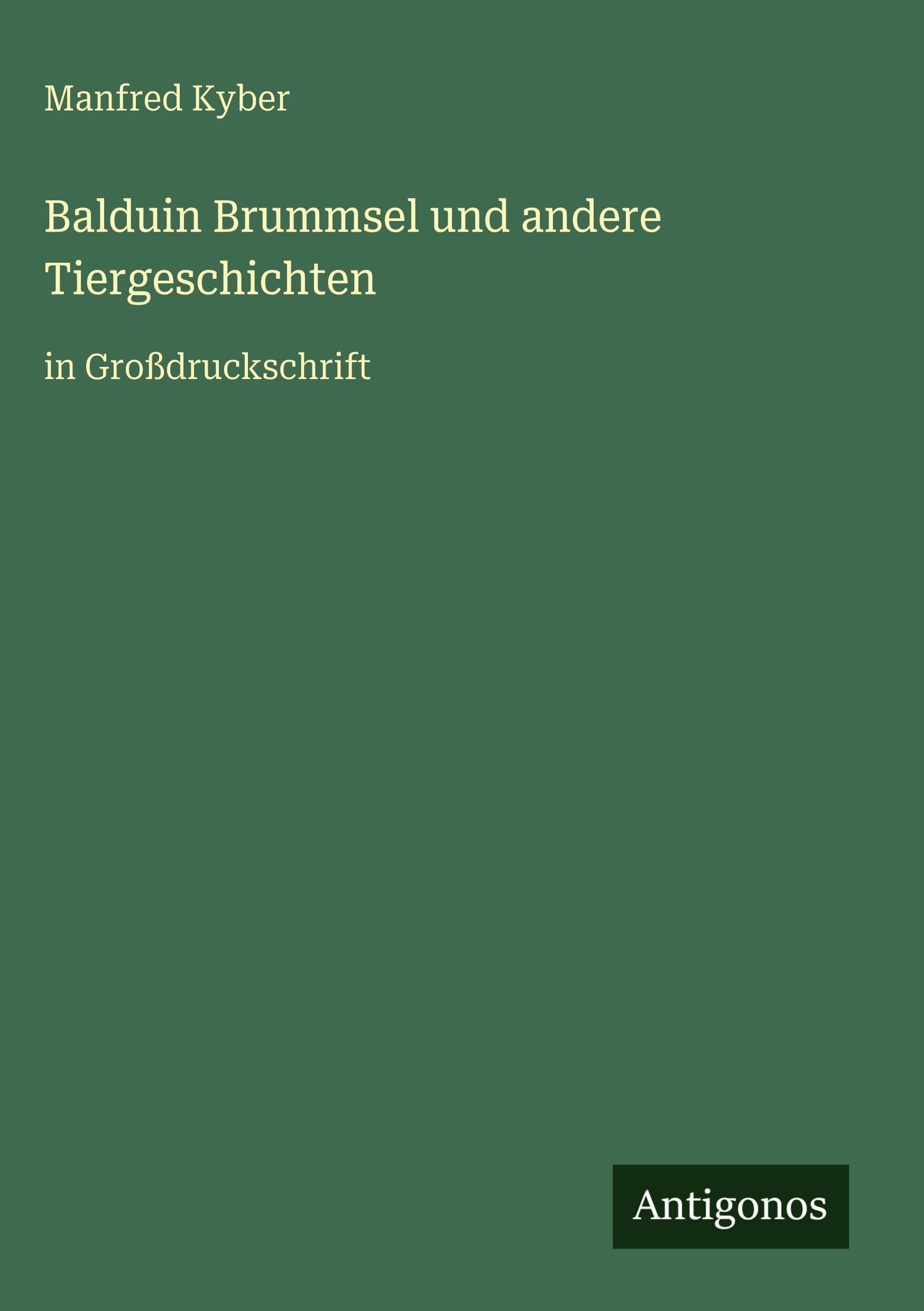 Balduin Brummsel und andere Tiergeschichten: in Großdruckschrift