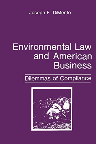 Environmental Law and American Business: Dilemmas Of Compliance (Environment, Development And Public Policy: Environmental Policy And Planning)