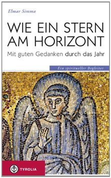 Wie ein Stern am Horizont: Mit guten Gedanken durch das Jahr. Ein spiritueller Begleiter