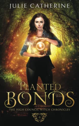 Planted Bonds: The High Council Witch Chronicles