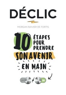 Declic: 10 etapes pour prendre son avenir en main