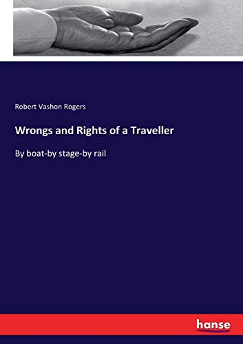 Wrongs and Rights of a Traveller: By boat-by stage-by rail