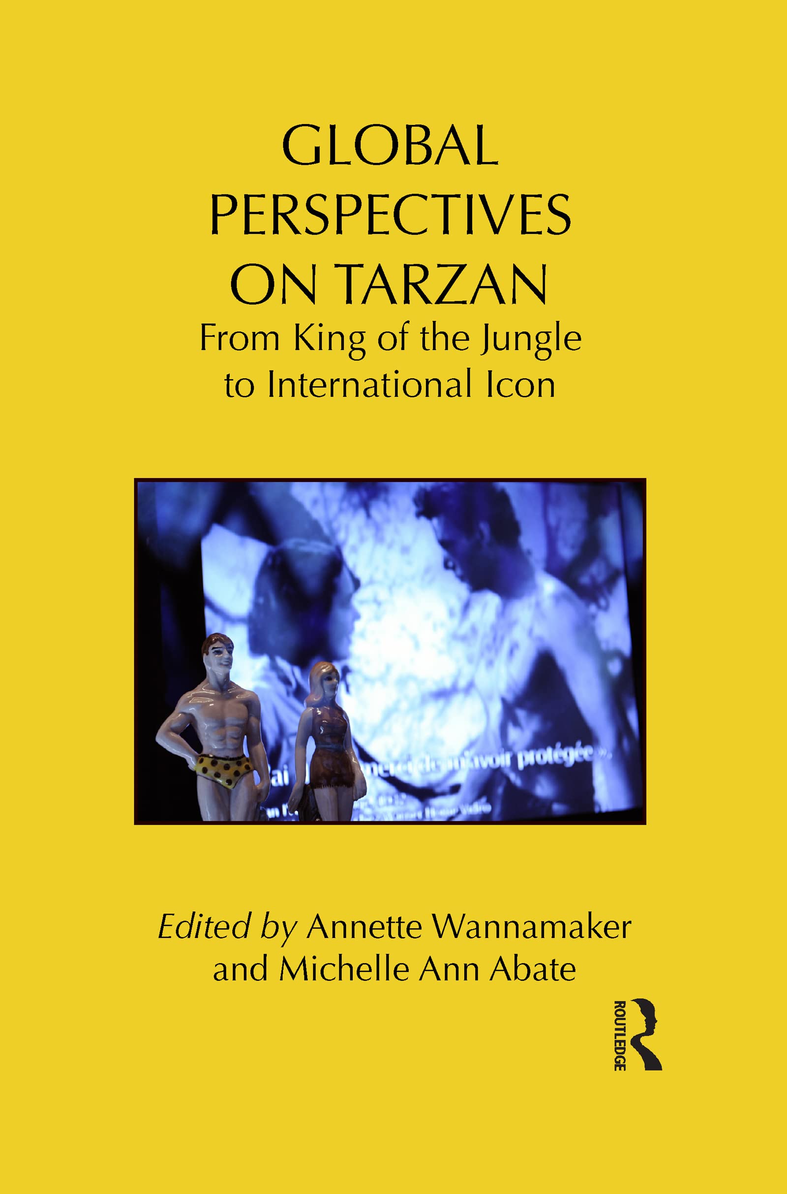 Global Perspectives on Tarzan: From King of the Jungle to International Icon (Routledge Research in Cultural and Media Studies, 38, Band 38)