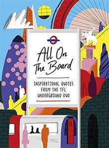 All On The Board: The Sunday Times Bestseller: Inspirational Quotes from the Tfl Underground Duo