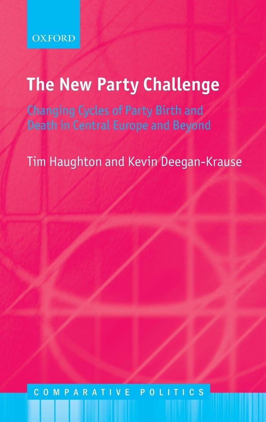 New Party Challenge: Changing Cycles of Party Birth and Death in Central Europe and Beyond (Comparative Politics)