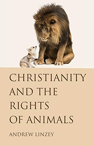 Andrew Linzey Christianity And The Rights Of Animals