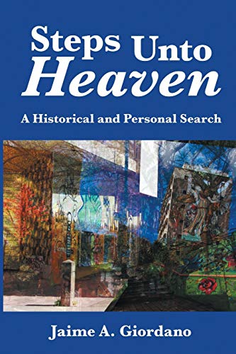 Steps Unto Heaven: A Historical and Personal Search