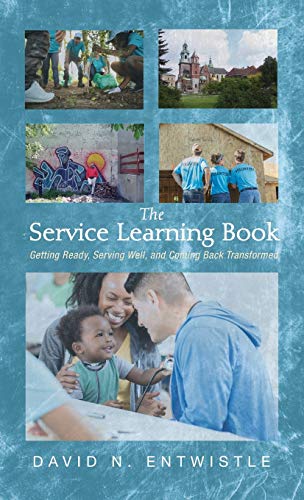 The Service Learning Book: Getting Ready, Serving Well, and Coming Back Transformed