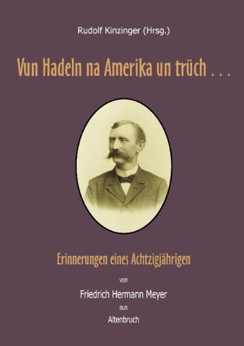 Vun Hadeln na Amerika un trüch . . .: Erinnerungen eines Achtzigjährigen