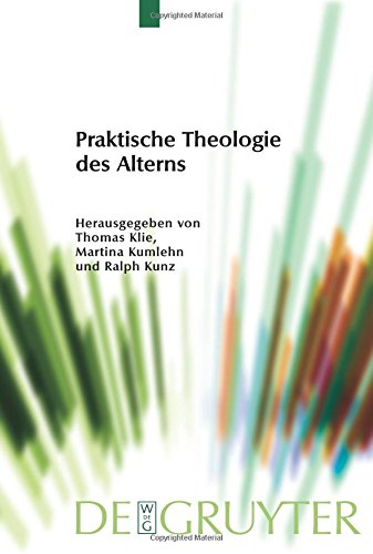 Praktische Theologie des Alterns (Praktische Theologie im Wissenschaftsdiskurs, Band 4)