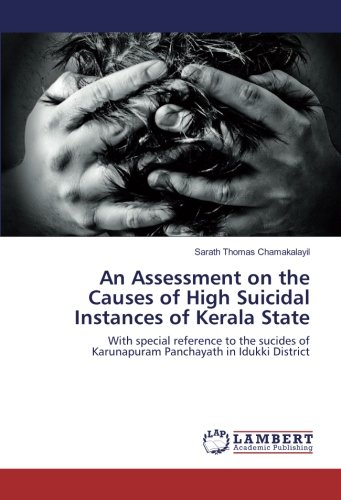 An Assessment on the Causes of High Suicidal Instances of Kerala State: With special reference to the sucides of Karunapuram Panchayath in Idukki District