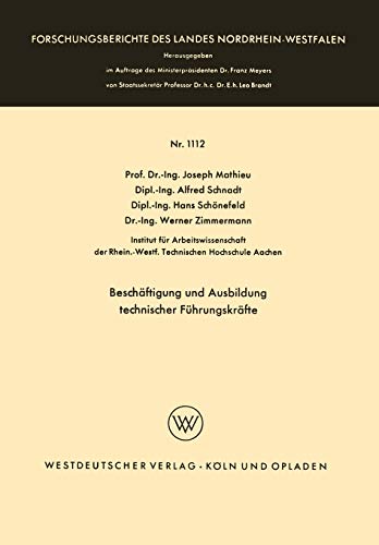 Beschäftigung und Ausbildung technischer Führungskräfte (Forschungsberichte des Landes Nordrhein-Westfalen) (German Edition) (Forschungsberichte des Landes Nordrhein-Westfalen, 1112, Band 1112)