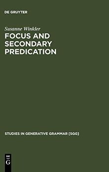 Focus and Secondary Predication (Studies in Generative Grammar [SGG], 43)