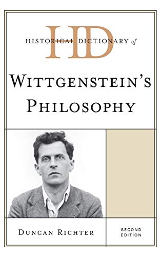 Historical Dictionary of Wittgenstein's Philosophy, Second Edition (Historical Dictionaries of Religions, Philosophies and Movements)