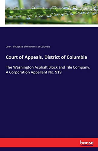 Court of Appeals, District of Columbia: The Washington Asphalt Block and Tile Company, A Corporation Appellant No. 919