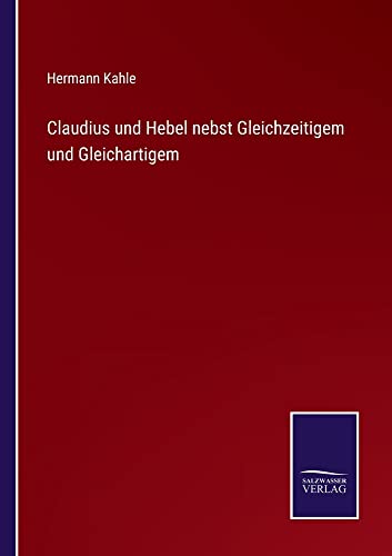 Claudius und Hebel nebst Gleichzeitigem und Gleichartigem