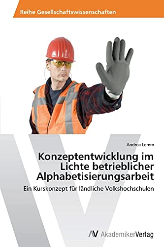 Konzeptentwicklung im Lichte betrieblicher Alphabetisierungsarbeit: Ein Kurskonzept für ländliche Volkshochschulen