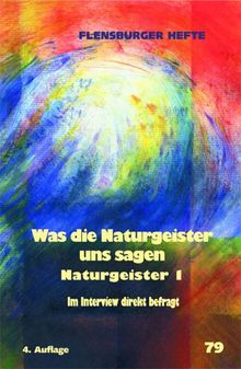 Was die Naturgeister uns sagen. Naturgeister 1  Im Interview direkt befragt